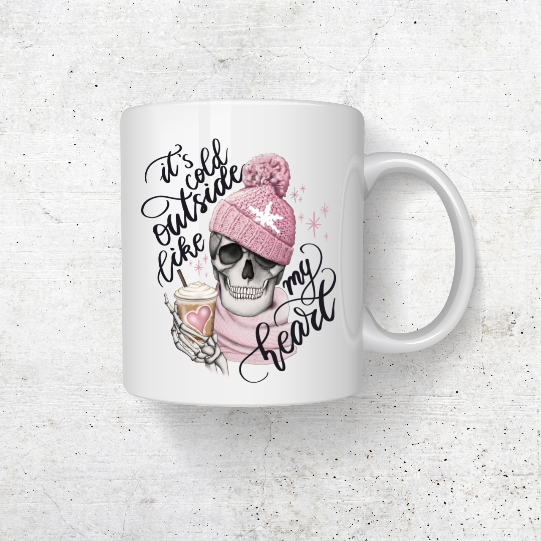 ITS COLD OUTSIDE LIKE MY HEART COFFEE MUG