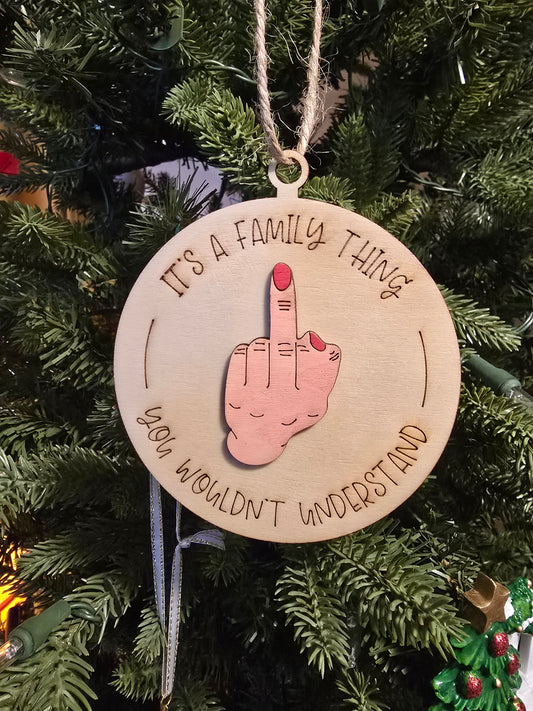 ITS A FAMILY THING YOU WOULDN'T UNDERSTAND WITH MIDDLE FINGER ORNAMENT