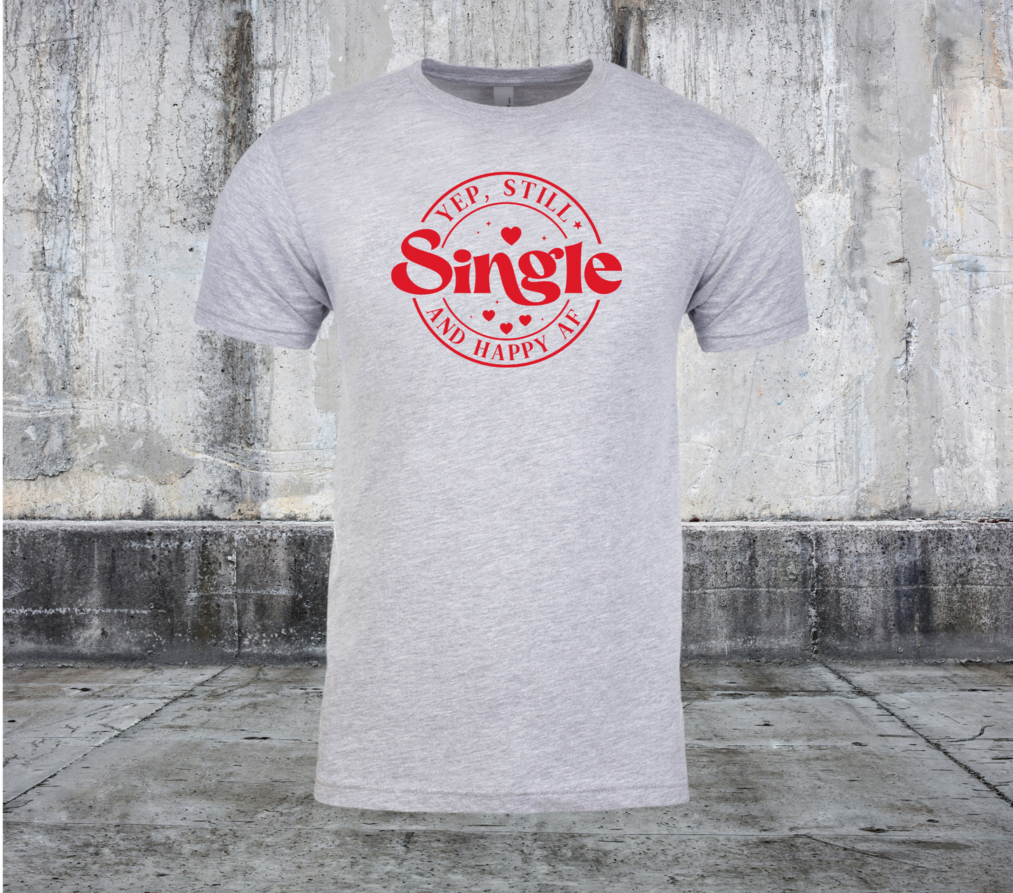 YEP STILL SINGLE AND HAPPY AF