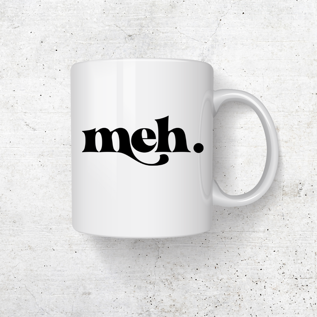 MEH. COFFEE MUG