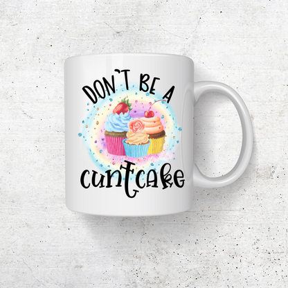 DONT BE A CUNTCAKE COFFEE MUG