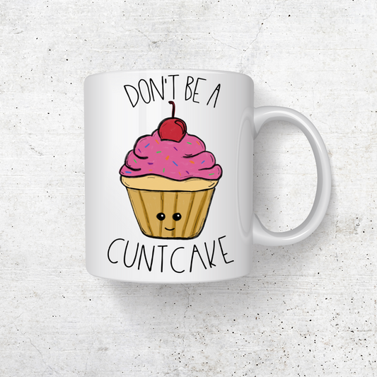 DONT BE A CUNTCAKE COFFEE MUG