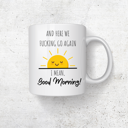 AND HERE WE F*ING GO AGAIN COFFEE MUG