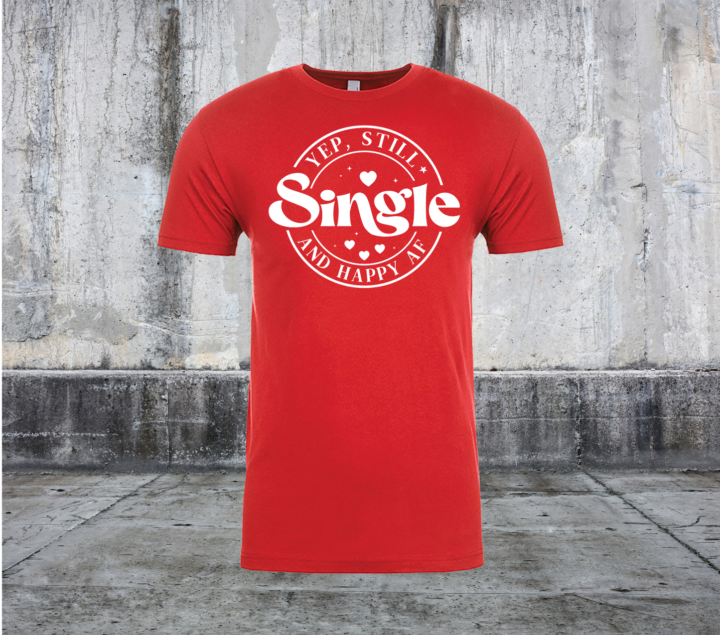 YEP STILL SINGLE AND HAPPY AF