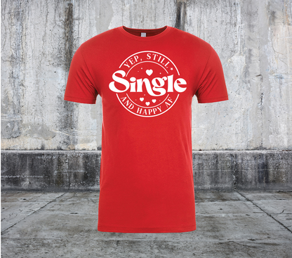 YEP STILL SINGLE AND HAPPY AF