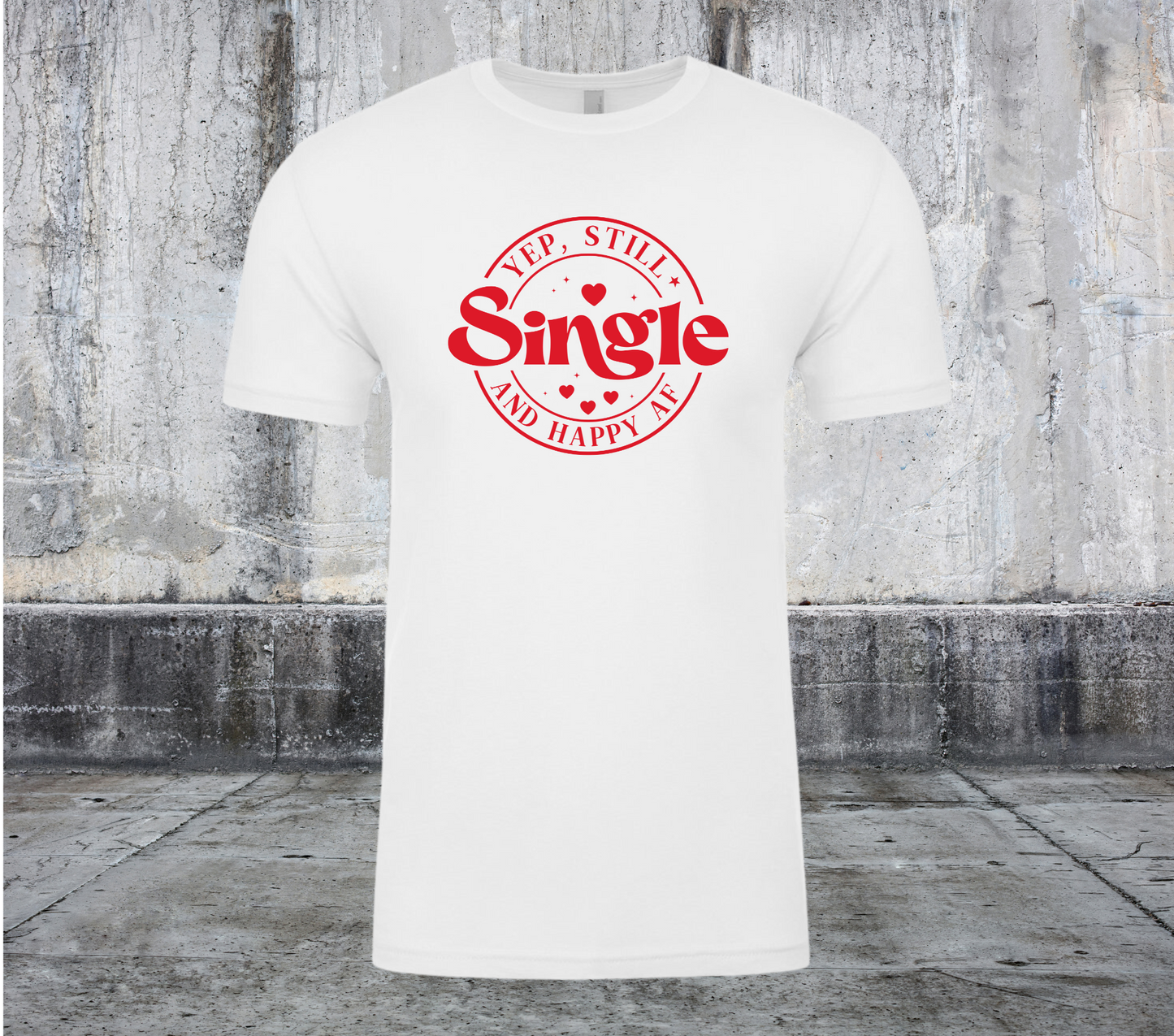 YEP STILL SINGLE AND HAPPY AF