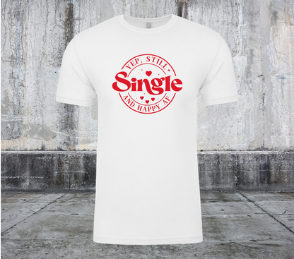 YEP STILL SINGLE AND HAPPY AF