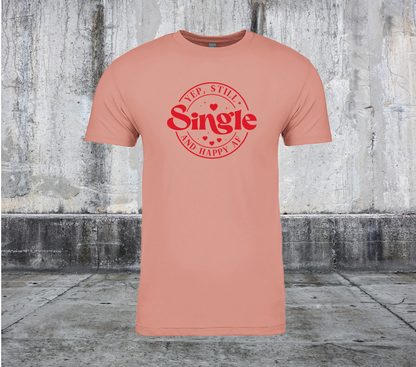 YEP STILL SINGLE AND HAPPY AF