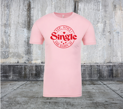 YEP STILL SINGLE AND HAPPY AF